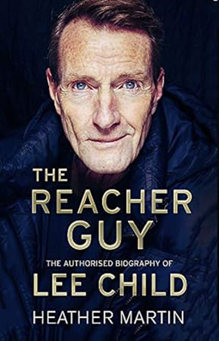 The Reacher Guy - The Authorised Biography of Lee Child